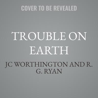 Trouble on Earth by JC Worthington audiobook