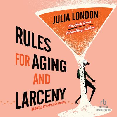 Rules for Aging and Larceny by Julia London audiobook