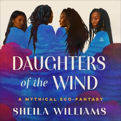 Daughters of the Wind by Sheila Williams audiobook