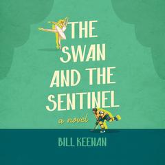 The Swan and the Sentinel by Bill Keenan audiobook