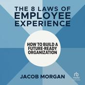 The 8 Laws of Employee Experience by  Jacob Morgan audiobook