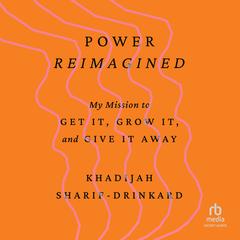 Power Reimagined by Khadijah Sharif-Drinkard audiobook