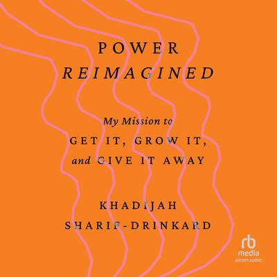 Power Reimagined by Khadijah Sharif-Drinkard audiobook