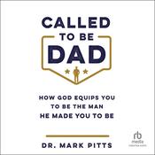 Called to Be Dad by  Dr. Mark Pitts audiobook