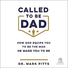 Called to Be Dad by Mark Pitts audiobook