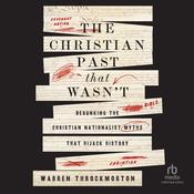 The Christian Past That Wasn't by  Warren Throckmorton audiobook