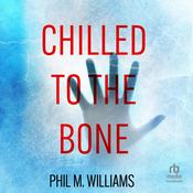 Chilled To The Bone by  Phil M. Williams audiobook