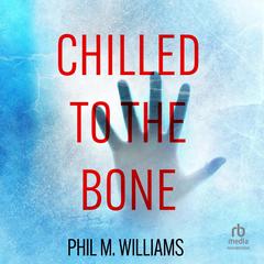 Chilled To The Bone by Phil M. Williams audiobook