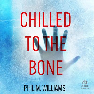 Chilled To The Bone by Phil M. Williams audiobook