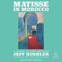 Matisse in Morocco by Jeff Koehler audiobook