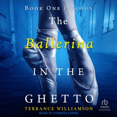 The Ballerina in the Ghetto by Terrance D Williamson audiobook