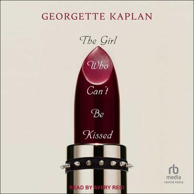 The Girl Who Can’t Be Kissed by Georgette Kaplan audiobook