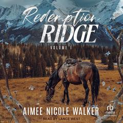 Redemption Ridge Volume I by Aimee Nicole Walker audiobook