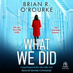 What We Did by Brian R. O'Rourke audiobook