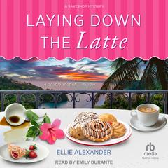 Laying Down the Latte by Ellie Alexander audiobook