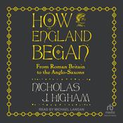How England Began by  Nicholas J. Higham audiobook