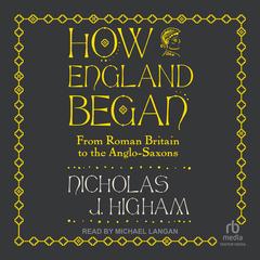 How England Began by Nicholas J. Higham audiobook