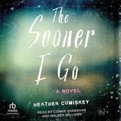 The Sooner I Go by  Heather Cumiskey audiobook