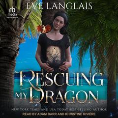 Rescuing my Dragon by Eve Langlais audiobook