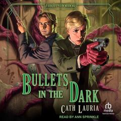 Bullets in the Dark by Cath Lauria audiobook