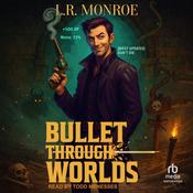 Bullet Through Worlds, Book 1 by  L.R. Monroe audiobook