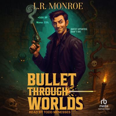 Bullet Through Worlds, Book 1 by L.R. Monroe audiobook