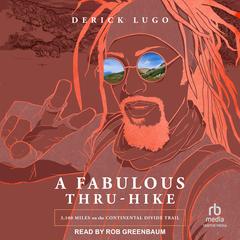 A Fabulous Thru-Hike by Derick Lugo audiobook
