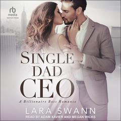 Single Dad CEO by Lara Swann audiobook