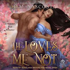 He Loves Me Not by C.M. Nascosta audiobook