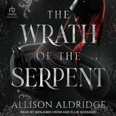 The Wrath of the Serpent by Allison Aldridge audiobook