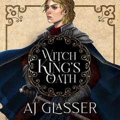 Witch King's Oath by AJ Glasser audiobook