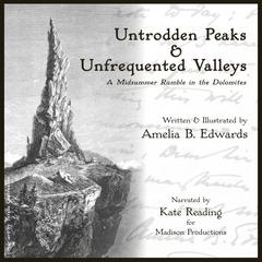Untrodden Peaks and Unfrequented Valleys by Amelia B. Edwards audiobook