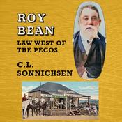 Roy Bean: Law West of the Pecos by  C. L. Sonnichsen audiobook