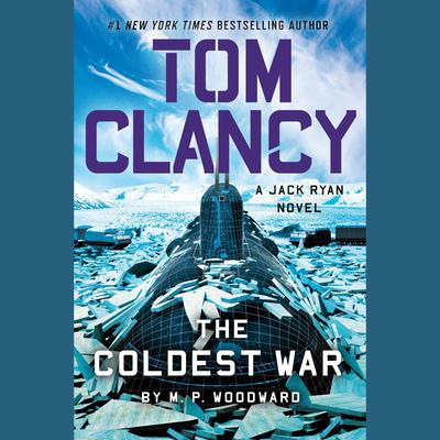 Tom Clancy The Coldest War by M. P. Woodward audiobook