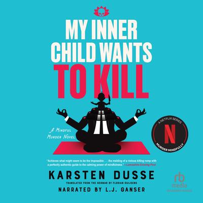 My Inner Child Wants to Kill by Karsten Dusse audiobook