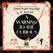A Warning to the Curious by  John Shen Yen Nee audiobook