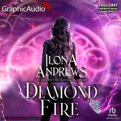 Diamond Fire [Dramatized Adaptation] by Ilona Andrews audiobook