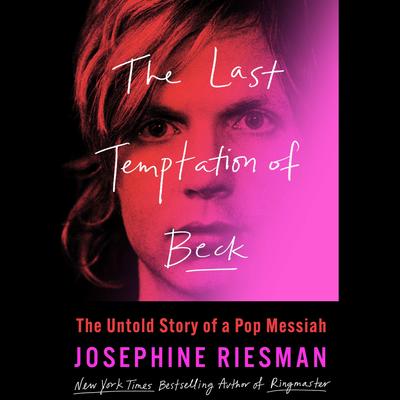 The Last Temptation of Beck by Josephine Riesman audiobook