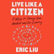 Live Like a Citizen by  Eric Liu audiobook