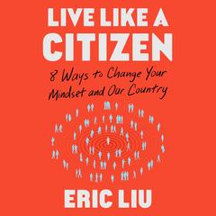 Live Like a Citizen by Eric Liu audiobook