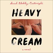 Heavy Cream by  Sarah Blakley-Cartwright audiobook