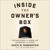 Inside the Owner's Box by  David M. Rubenstein audiobook