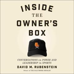 Inside the Owner's Box by David M. Rubenstein audiobook