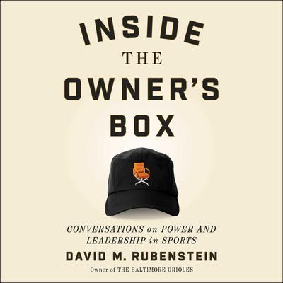 Inside the Owner's Box by David M. Rubenstein audiobook