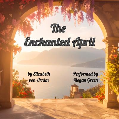 The Enchanted April by Elizabeth von Arnim audiobook