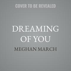 Dreaming of You by Meghan March audiobook
