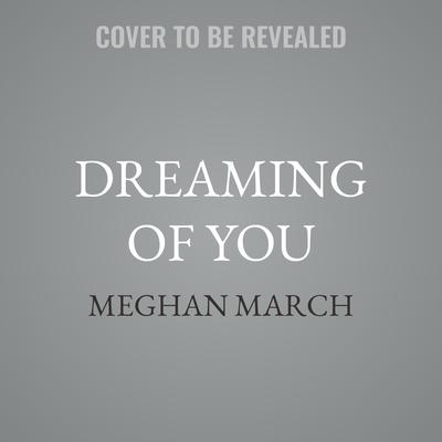 Dreaming of You by Meghan March audiobook