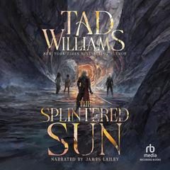The Splintered Sun by Tad Williams audiobook