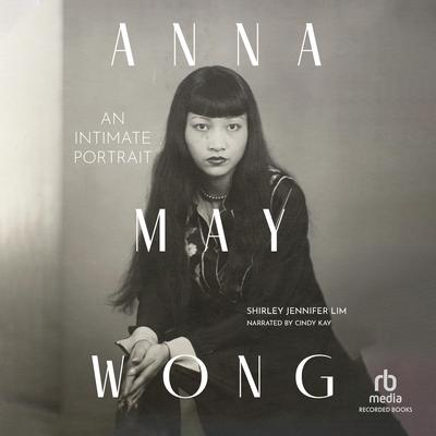 Anna May Wong by Shirley Jennifer Lim audiobook