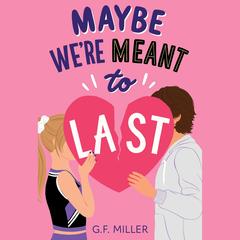 Maybe We're Meant to Last by G.F. Miller audiobook